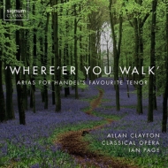 Where'er You Walk-arias For Handel's Favourite Tenor: Clayton M.bevan I.page / Classical Opera