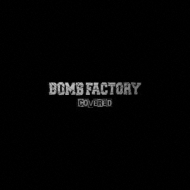 BOMB FACTORY/Covered