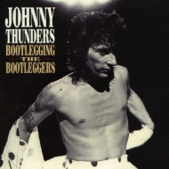 Johnny Thunders/Bootlegin The Bootlegers