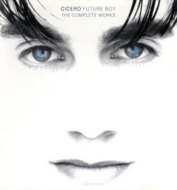 Cicero/Future Boy The Complete Works