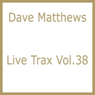 Dave Matthews/Live Trax Vol.38： Saratoga Performing Arts Center (Ltd)