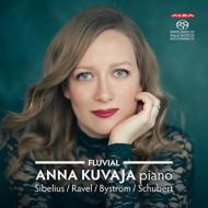 ピアノ作品集/Anna Kuvaja： Fluvial-sibelius Ravel Bystrom Schubert (Hyb)