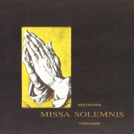 Missa Solemnis : Arturo Toscanini / NBC Symphony Orchestra, Robert Shaw Choir, Marshall, Merriman, Conley, Hines