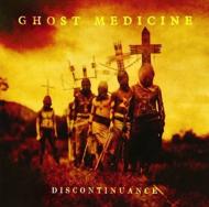 Ghost Medicine/Discontinuance