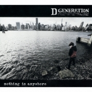 D Generation/Nothing Is Anywhere