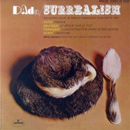 Dada Surrealism -Milhaud, Francaix, Auric, Satie : Dorati / London Symphony Orchestra (180g)