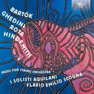 Music For String Orch-bartok, Ghedini, N.rota, Hindemith: Scogna / I Solisti Aquilani