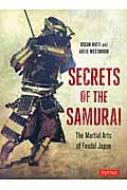 Oscar Ratti/Secrets Of The Samurai The Martial Arts Of Feudal Japan