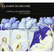 La Harpe De Melodie-music From The Time Of Pope Benedict 8: Magraner / Capella De Ministrers