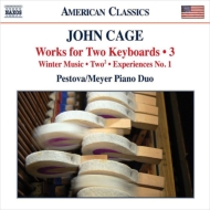 ケージ、ジョン（1912-1992）/Works For 2 Keyboards Vol.3： Pestova Meyer Piano Duo