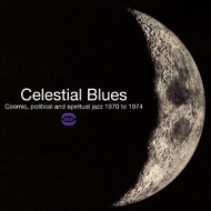 Various/Celestial Blues - Cosmic Political ＆ Spiritual Jazz