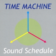 Sound Schedule/Time Machine