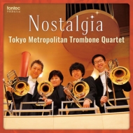 Trombone Classical/東京メトロポリタン トロンボーン クァルテット： Nostalgia
