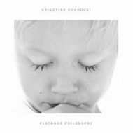 Krisztian Dobrocsi/Playback Philosophy