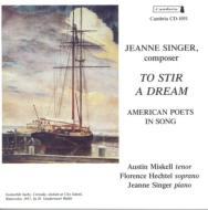Singer Jeanne (1924-2000)/To Stir A Dream-american Poets In Song Miskell(T) Hechtel(S) Singer(P)