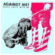 Against Me/Shape Shift With Me