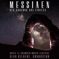 メシアン、オリヴィエ（1908-1992）/Des Canyons Aux Etoiles： A. gilbert / Santa Fe Chamber Music Festival