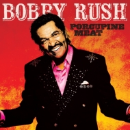 Bobby Rush/Porcupine Meat