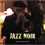 Dmitri Matheny/Jazz Noir
