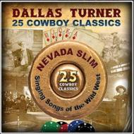25 Cowboy Classics: Nevada Slim: Signing Songs Of The Wild West