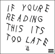 Drake (HIPHOP)/If You're Reading This It's Too Late