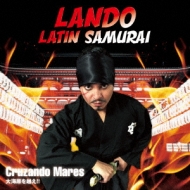 LANDO El Samurai Latino/Cruzando Mares 糤ۤ!!