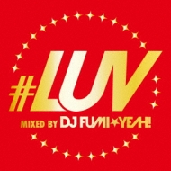 DJ FUMIYEAH!/#luv Mixed By Dj Fumi Yeah!