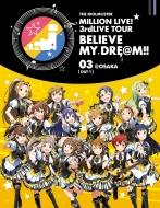 The Idolm@ster Million Live! 3rdlive Tour Believe My Dre@m!! Live Blu-Ray 03@osaka[day1]