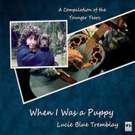 Lucie Blue Tremblay/When I Was A Puppy