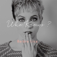 Barbra Lica/Who Knows ?