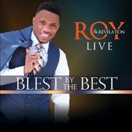Roy  Revelation/Blest By The Best Live