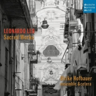レーオ、レオナルド（1694-1744）/Sacred Works： Hofbauer(S) Ensemble ＆ Cetera +durante