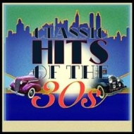 Classic Hits Of The 30s