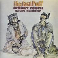 Spooky Tooth/Last Puff