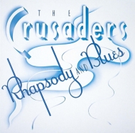 Crusaders/Rhapsody And Blues