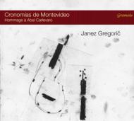 Janez Gregoric: Cronomias De Montevideo-hommage A Abel Carlevaro