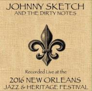 Johnny Sketch And The Dirty Notes/Live At Jazzfest 2016