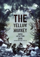 THE YELLOW MONKEY/Yellow Monkey Super Japan Tour 2016 -saitama Super Arena 2016.7.10-