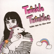 Twinkle Twinkles/Take Me To The Star