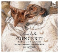 2つのヴァイオリンのための協奏曲集　ジュリアーノ・カルミニョーラ、アマンディーヌ・ベイエ、リ・インコーニティ