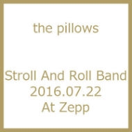 the pillows/Stroll And Roll Band 2016.07.22 At Zepp Tokyo Stroll And Roll