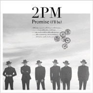 2PM/Promise (I'll Be) -japanese Ver.-