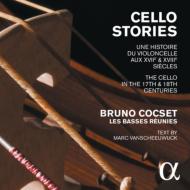 Cello Stories-the Cello In The 17th & 18th Centuries: Cocset(Vc)Les Basses Reunies