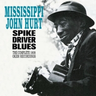 Mississippi John Hurt/Spike Driver Blues Complete 1928 Okeh Recordings (Rmt)