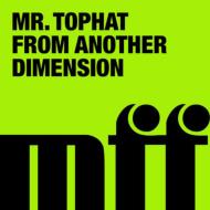 Mr Tophat/From Another Dimension