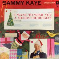 Sammy Kaye/I Want To Wish You A Merry Christmas