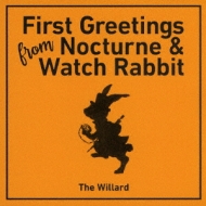 THE WILLARD/First Greetings From Nocturne  Watch Rabbit