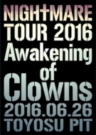 NIGHTMARE/Nightmare Tour 2016 Awakening Of Clowns 2016.06.26 Toyosu Pit