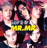 MR. MR/Good To Be Bad