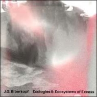 Jg Biberkopf/Ecologies II： Ecosystems Of Excess